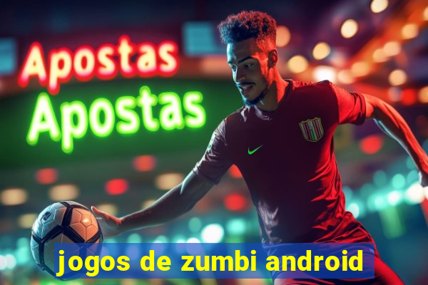 jogos de zumbi android